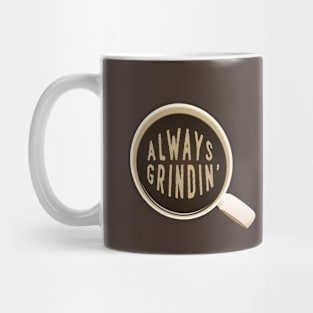 Always Grindin Mug